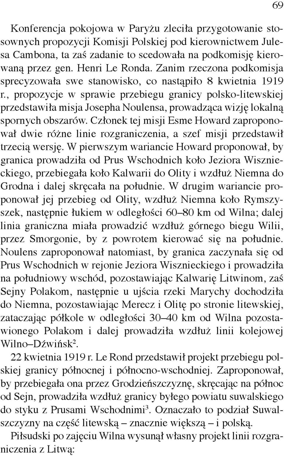 , propozycje w sprawie przebiegu granicy polsko-litewskiej przedstawiła misja Josepha Noulensa, prowadząca wizję lokalną spornych obszarów.