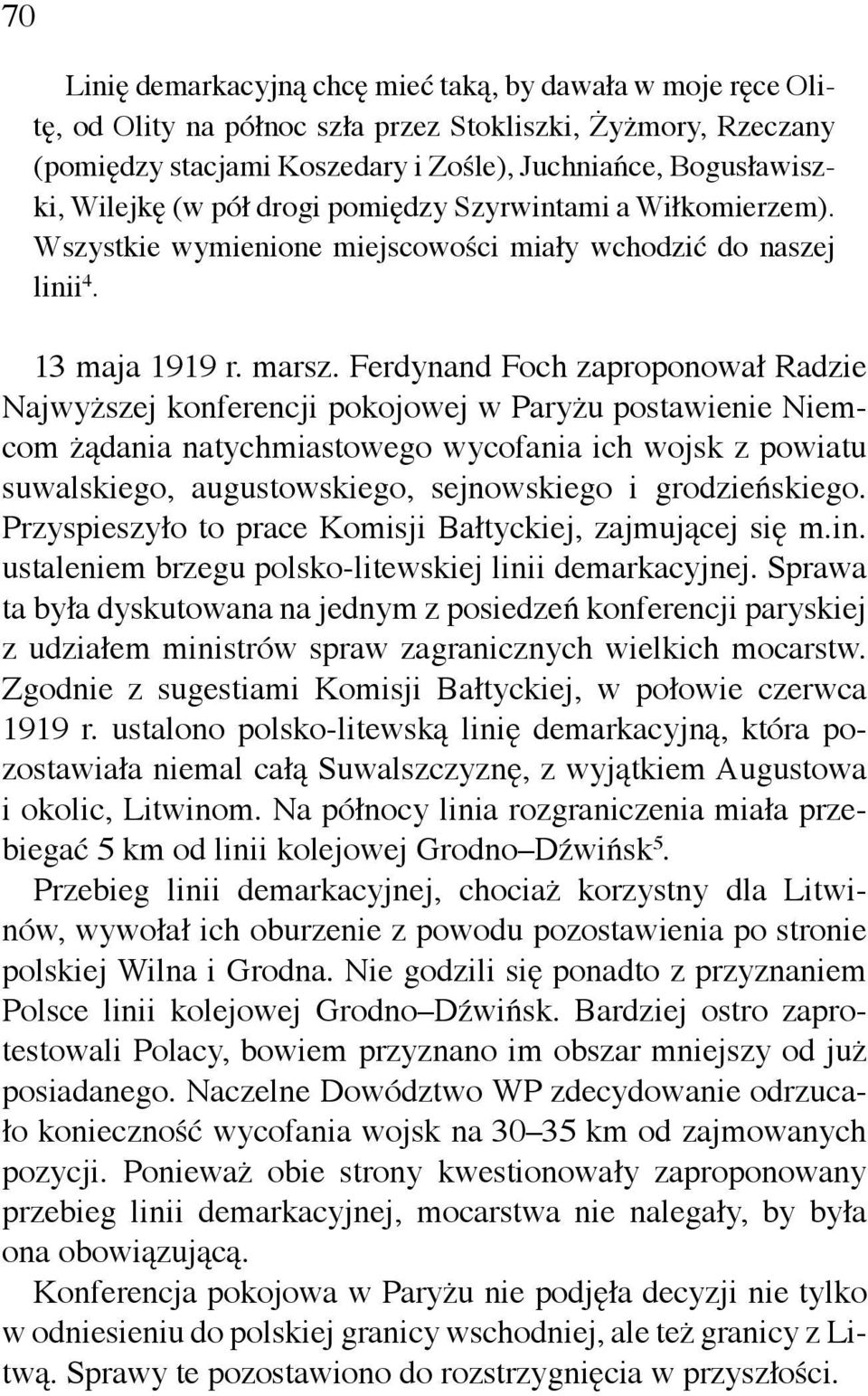 Ferdynand Foch zaproponował Radzie Najwyższej konferencji pokojowej w Paryżu postawienie Niemcom żądania natychmiastowego wycofania ich wojsk z powiatu suwalskiego, augustowskiego, sejnowskiego i