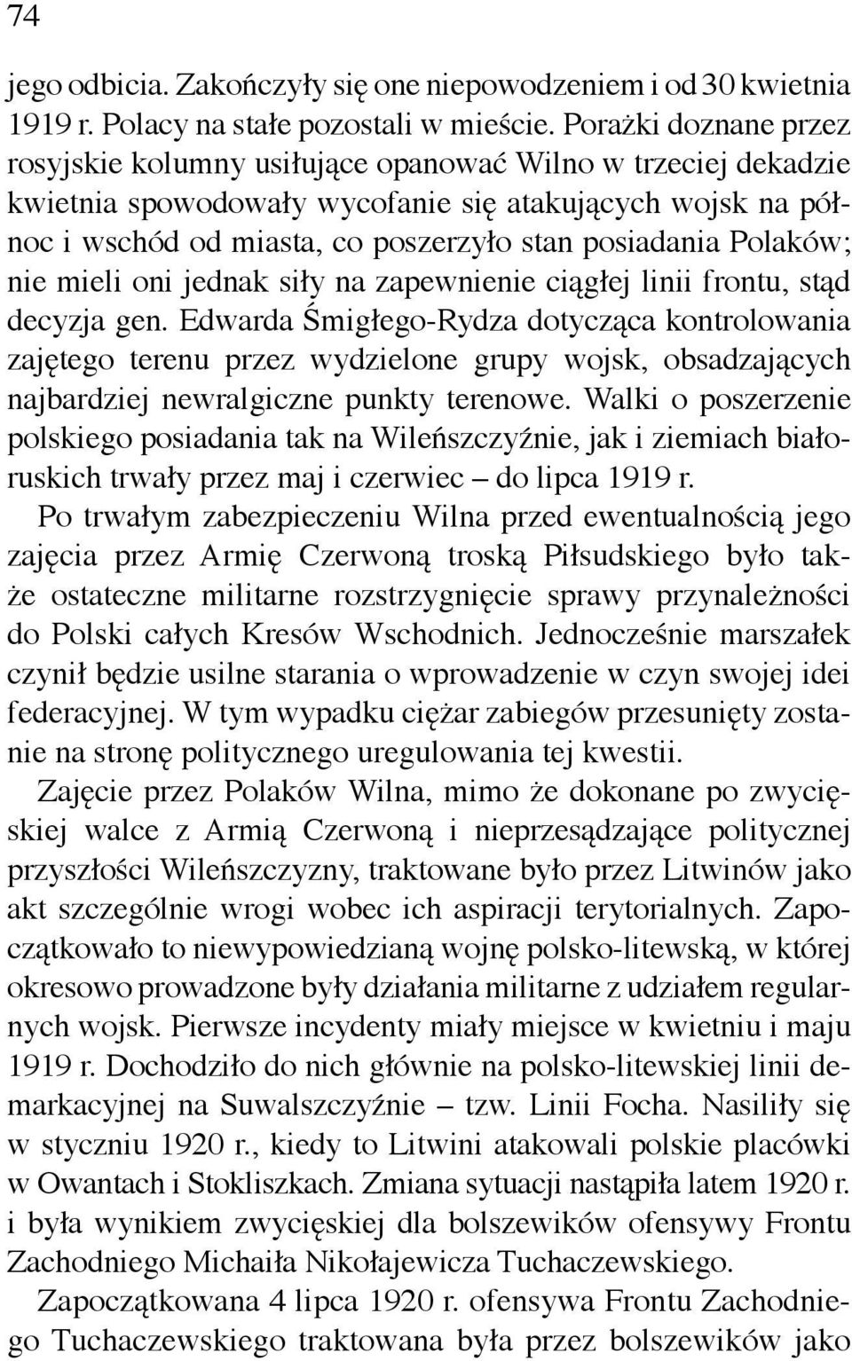 Polaków; nie mieli oni jednak siły na zapewnienie ciągłej linii frontu, stąd decyzja gen.