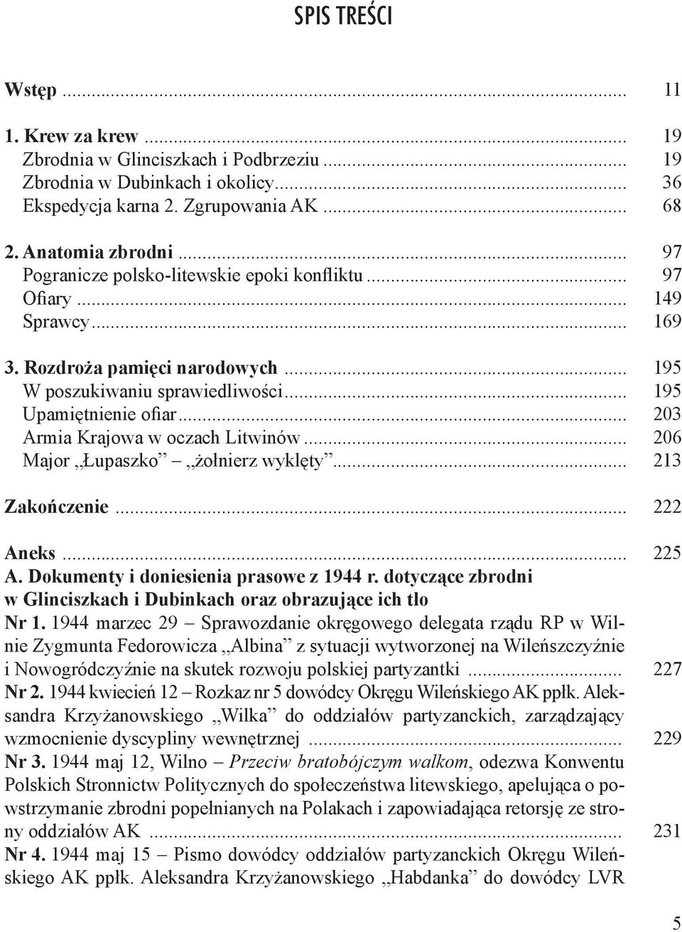 .. 203 Armia Krajowa w oczach Litwinów... 206 Major Łupaszko żołnierz wyklęty... 213 Zakończenie... 222 Aneks... 225 A. Dokumenty i doniesienia prasowe z 1944 r.