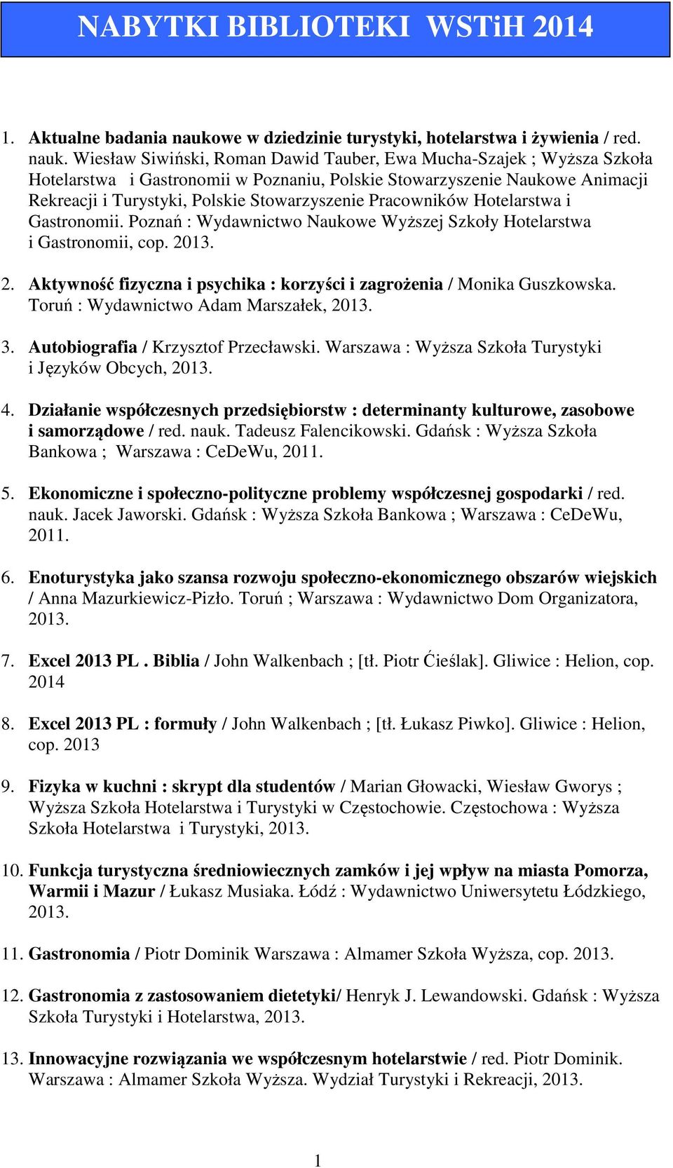 Wiesław Siwiński, Roman Dawid Tauber, Ewa Mucha-Szajek ; Wyższa Szkoła Hotelarstwa i Gastronomii w Poznaniu, Polskie Stowarzyszenie Naukowe Animacji Rekreacji i Turystyki, Polskie Stowarzyszenie
