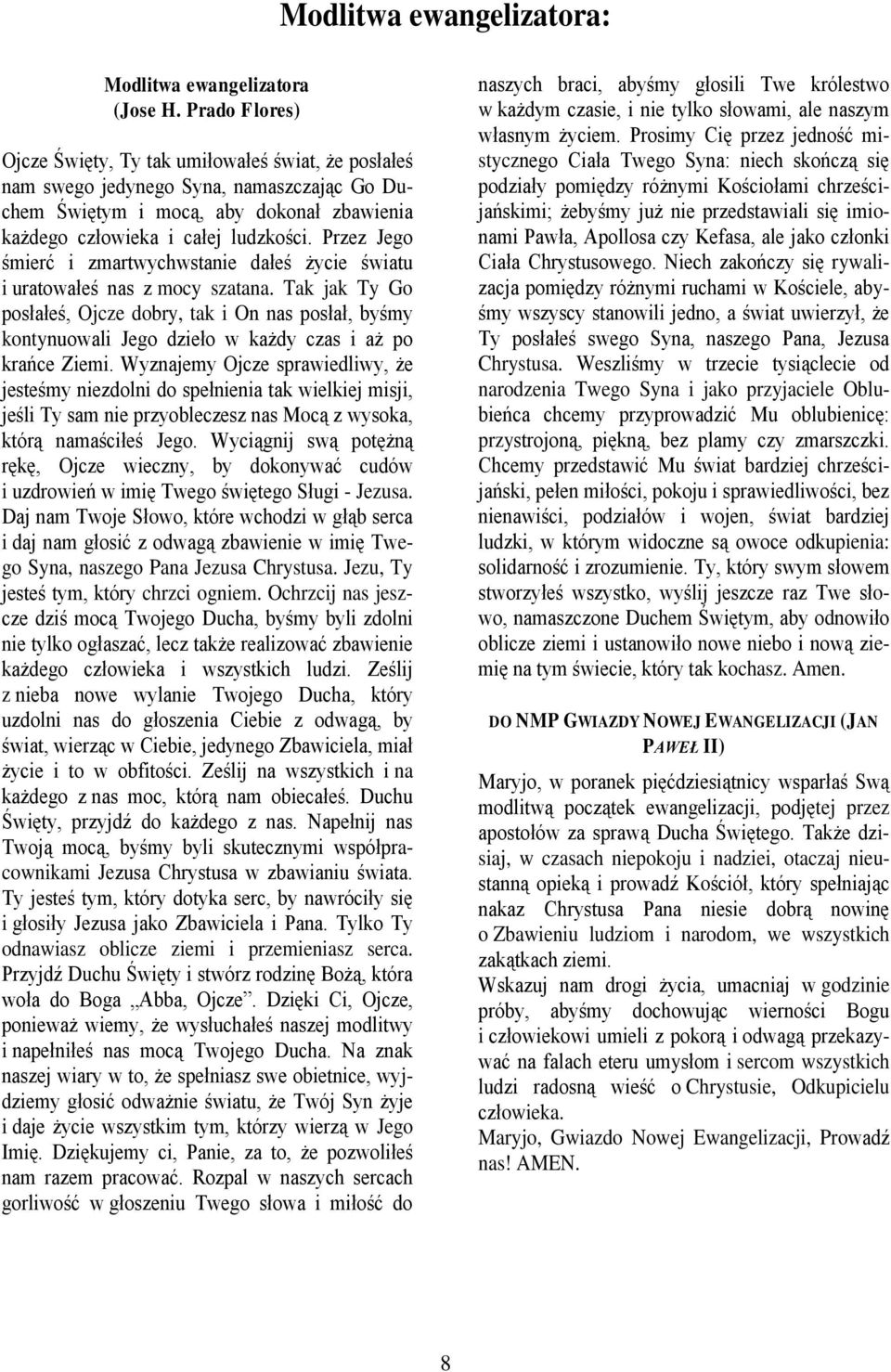 Przez Jego śmierć i zmartwychwstanie dałeś życie światu i uratowałeś nas z mocy szatana.