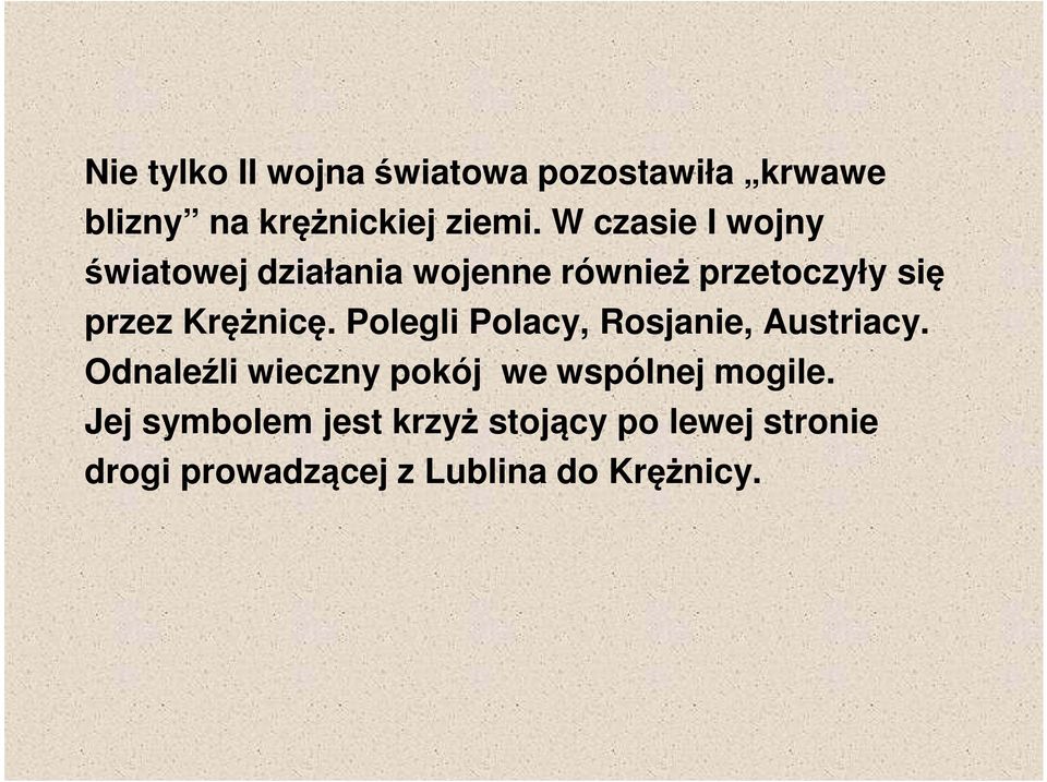 Krężnicę. Polegli Polacy, Rosjanie, Austriacy.