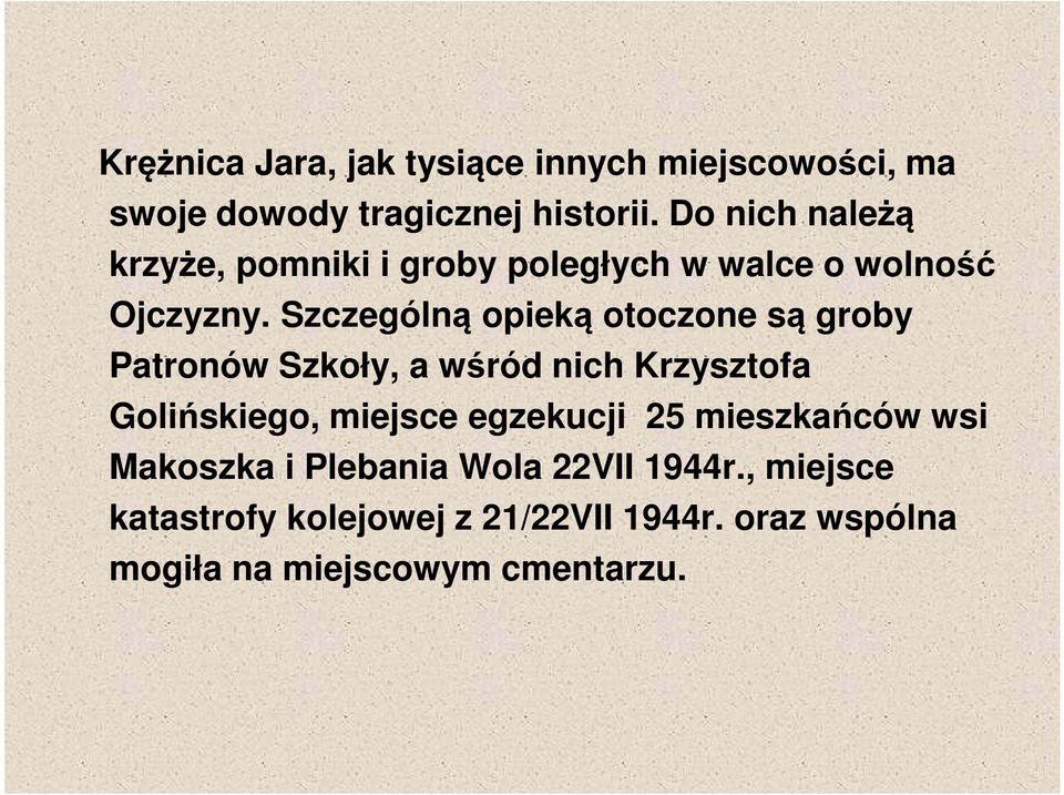 Szczególną opieką otoczone są groby Patronów Szkoły, a wśród nich Krzysztofa Golińskiego, miejsce