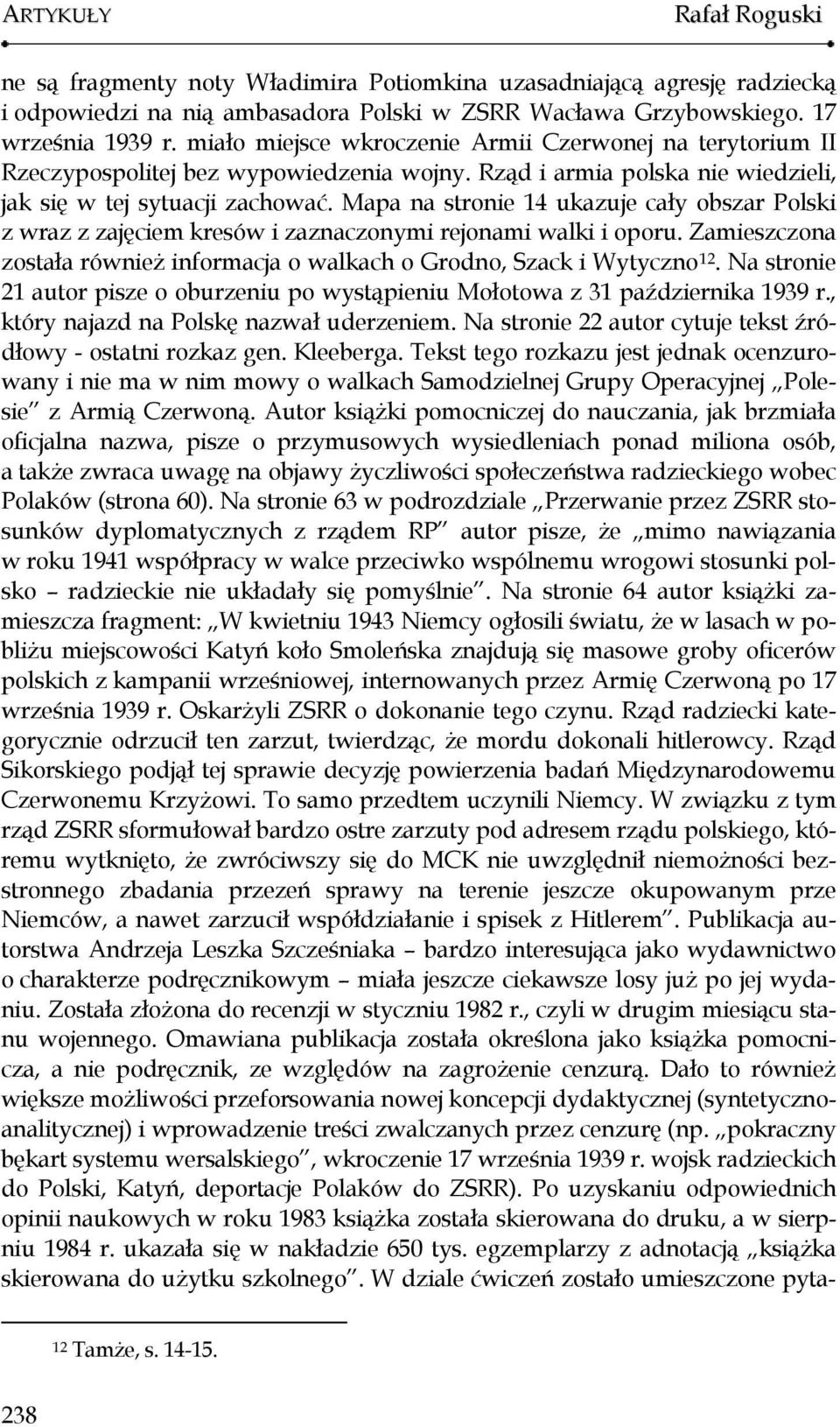 Mapa na stronie 14 ukazuje cały obszar Polski z wraz z zajęciem kresów i zaznaczonymi rejonami walki i oporu. Zamieszczona została również informacja o walkach o Grodno, Szack i Wytyczno 12.