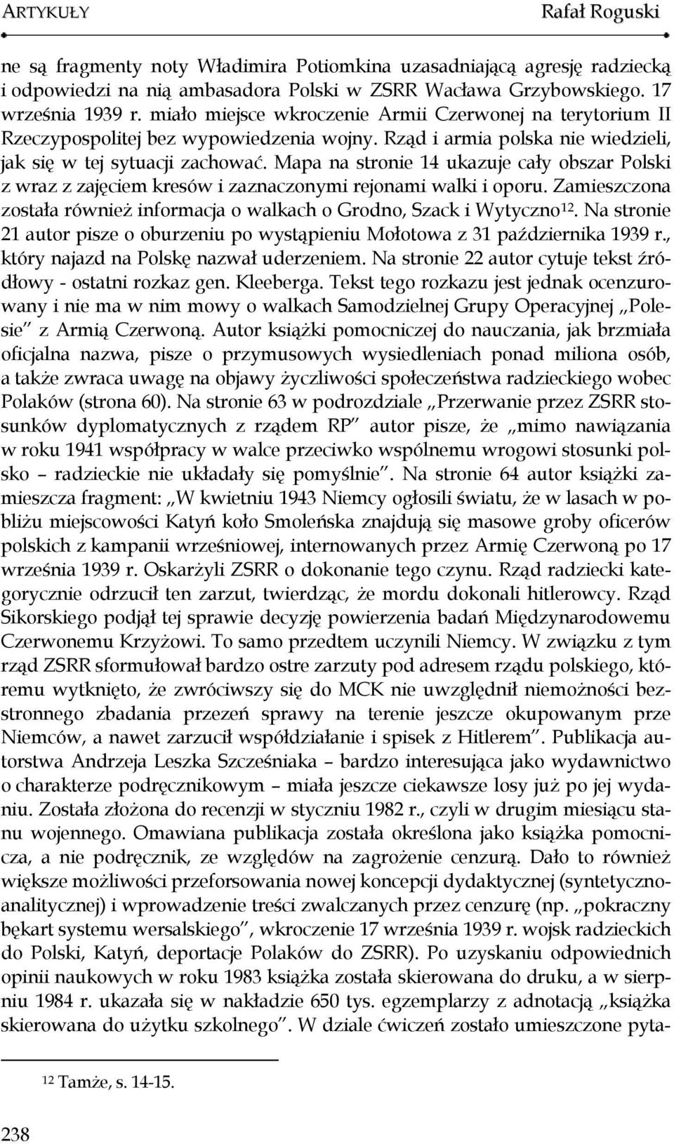 Mapa na stronie 14 ukazuje cały obszar Polski z wraz z zajęciem kresów i zaznaczonymi rejonami walki i oporu. Zamieszczona została również informacja o walkach o Grodno, Szack i Wytyczno 12.