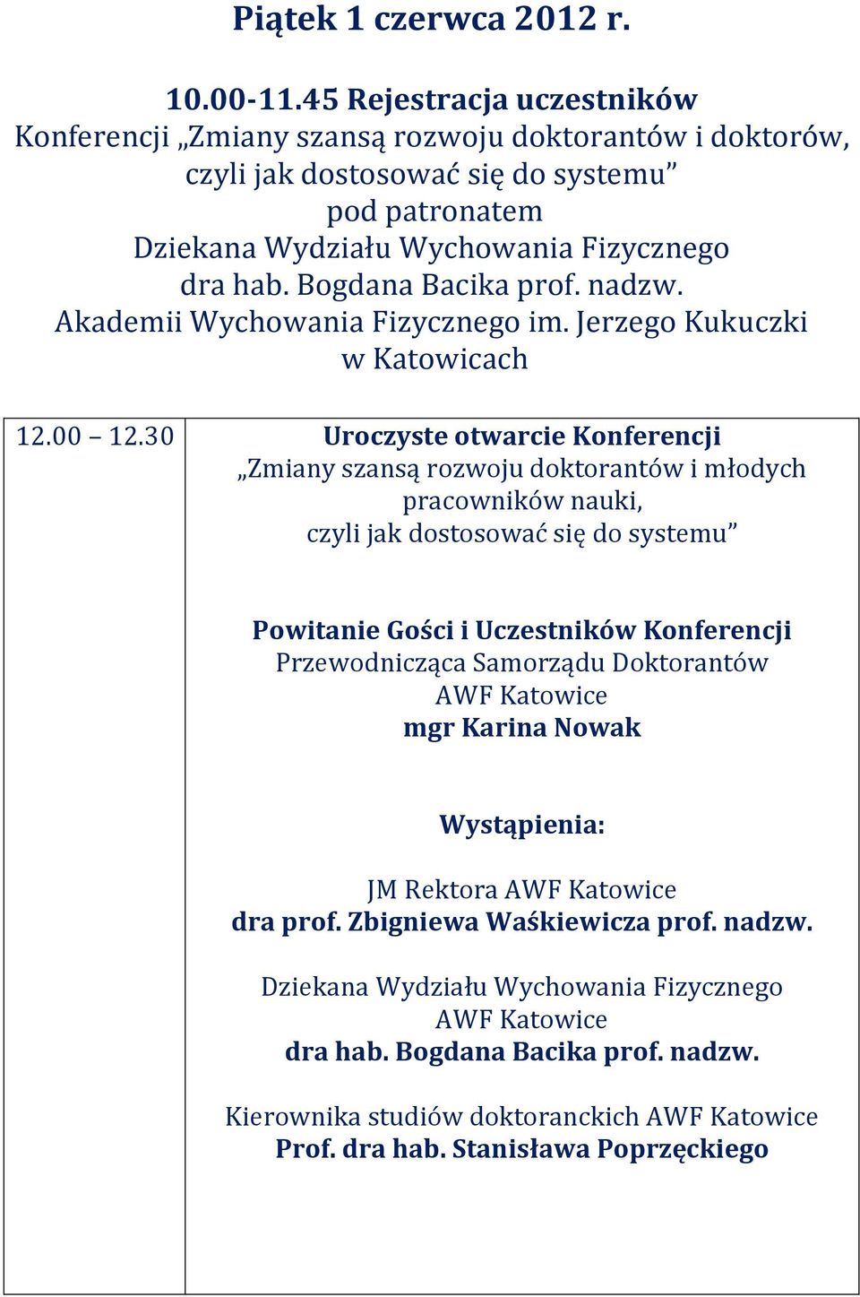 Bogdana Bacika prof. nadzw. Akademii Wychowania Fizycznego im. Jerzego Kukuczki w Katowicach 12.00 12.