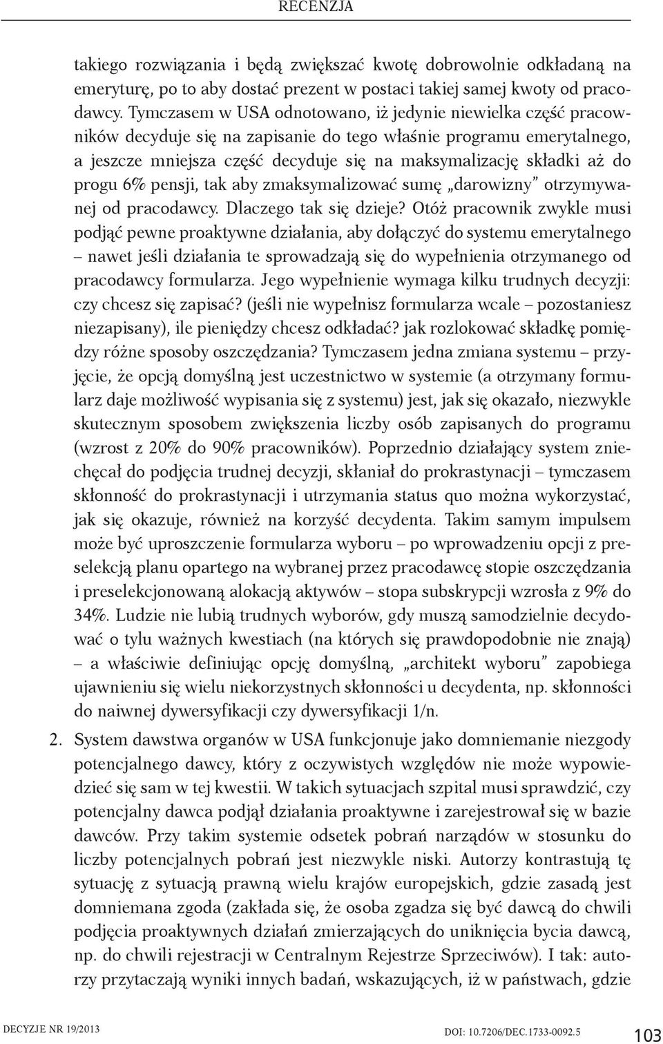 do progu 6% pensji, tak aby zmaksymalizować sumę darowizny otrzymywanej od pracodawcy. Dlaczego tak się dzieje?