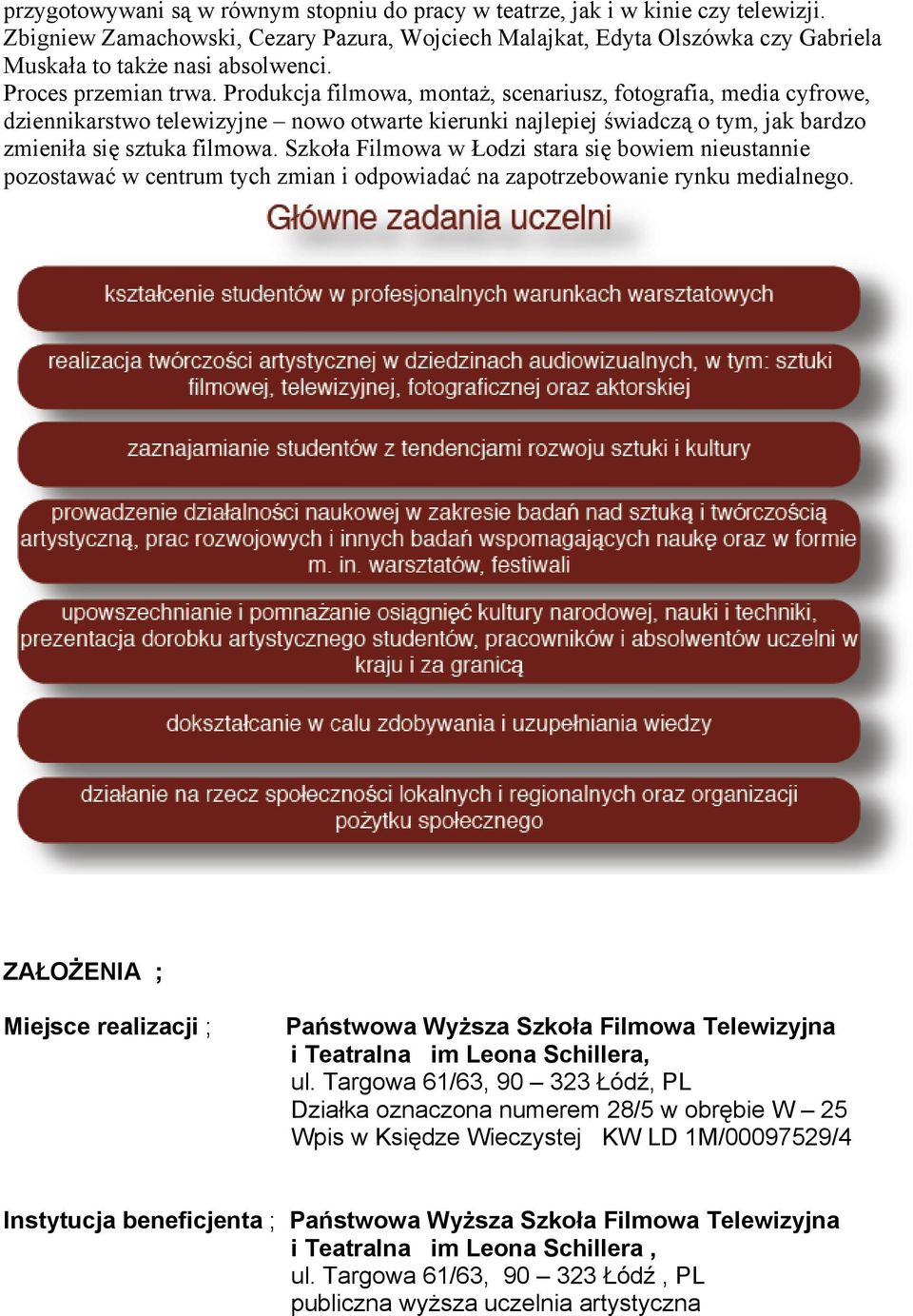 Produkcja filmowa, montaż, scenariusz, fotografia, media cyfrowe, dziennikarstwo telewizyjne nowo otwarte kierunki najlepiej świadczą o tym, jak bardzo zmieniła się sztuka filmowa.