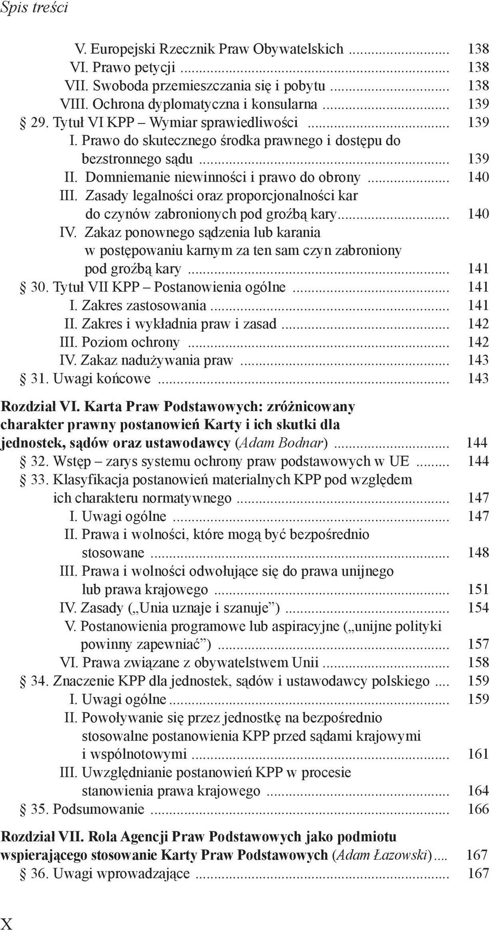 Zasady legalności oraz proporcjonalności kar do czynów zabronionych pod groźbą kary... 140 IV. Zakaz ponownego sądzenia lub karania w postępowaniu karnym za ten sam czyn zabroniony pod groźbą kary.