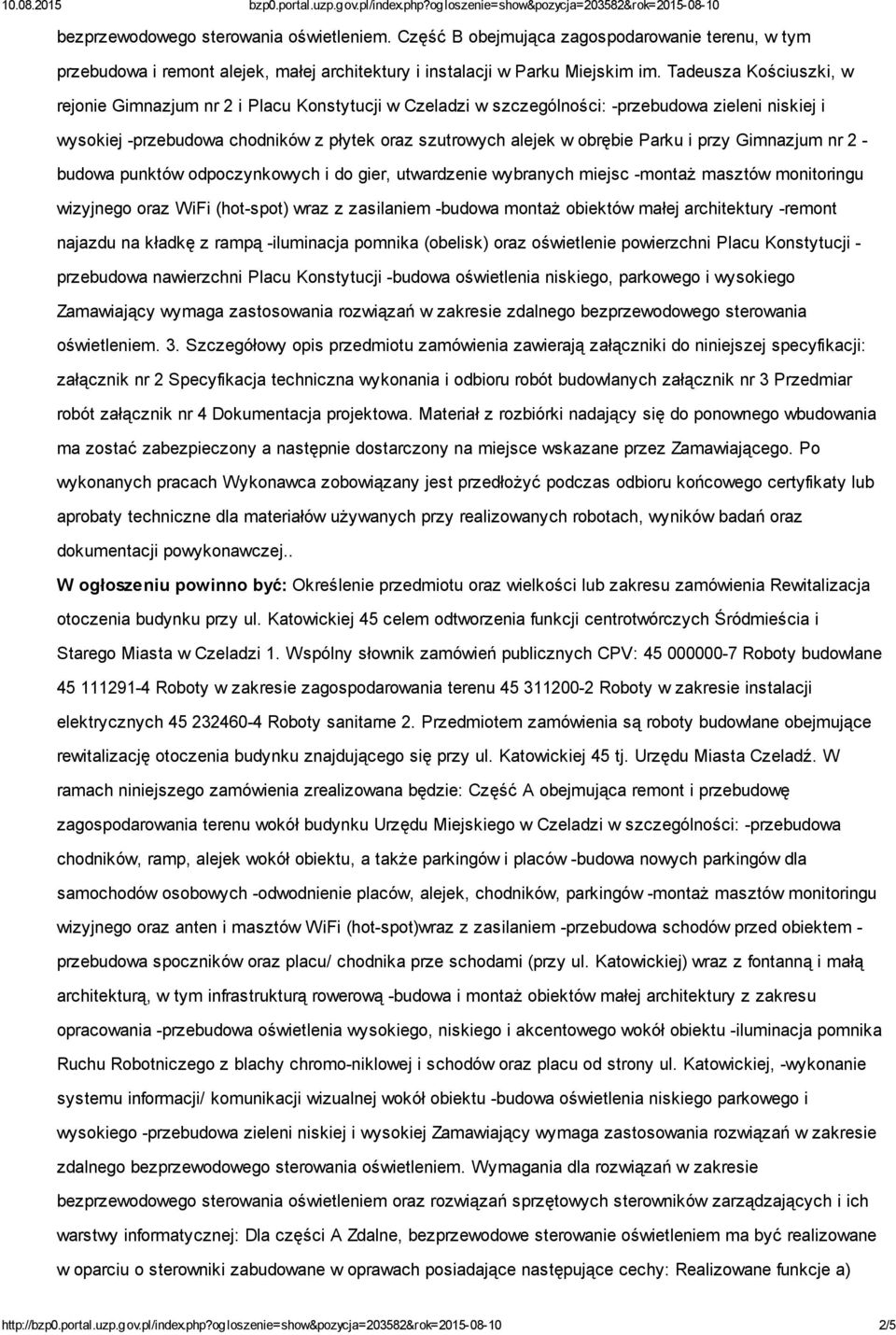Parku i przy Gimnazjum nr 2 - budowa punktów odpoczynkowych i do gier, utwardzenie wybranych miejsc -montaż masztów monitoringu wizyjnego oraz WiFi (hot-spot) wraz z zasilaniem -budowa montaż