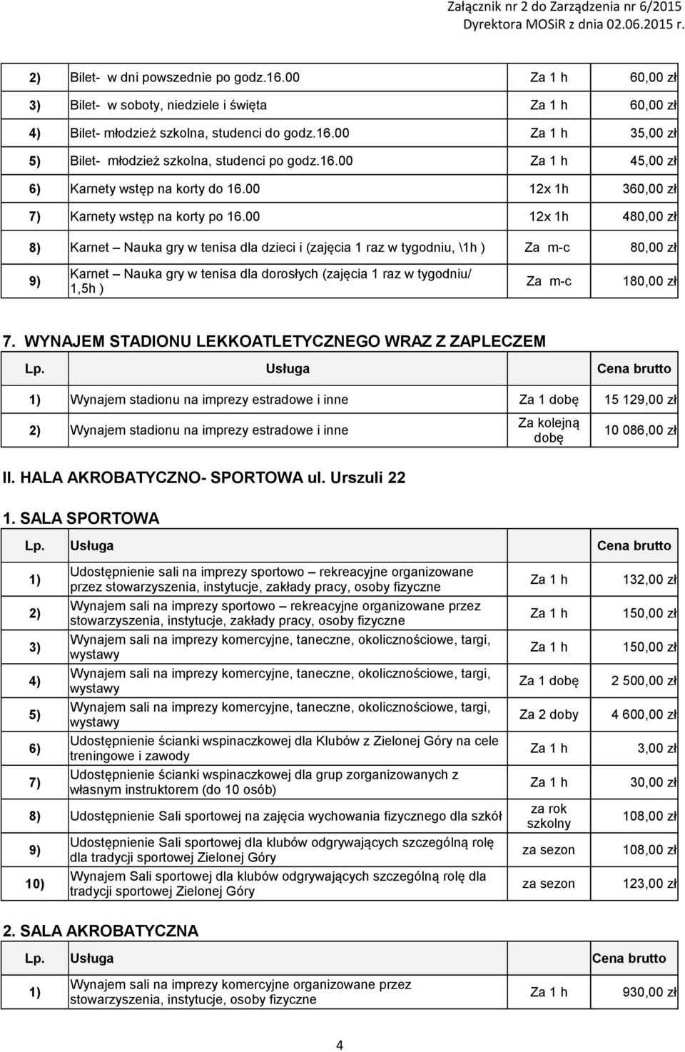 00 12x 1h 480,00 zł 8) Karnet Nauka gry w tenisa dla dzieci i (zajęcia 1 raz w tygodniu, \1h ) Za m-c 80,00 zł 9) Karnet Nauka gry w tenisa dla dorosłych (zajęcia 1 raz w tygodniu/ 1,5h ) Za m-c