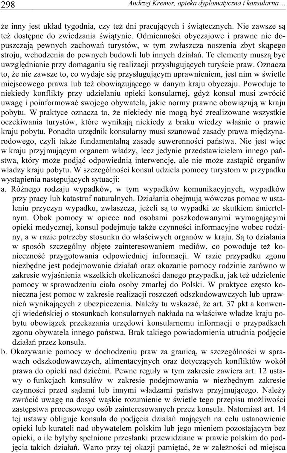 Te elementy muszą być uwzględnianie przy domaganiu się realizacji przysługujących turyście praw.