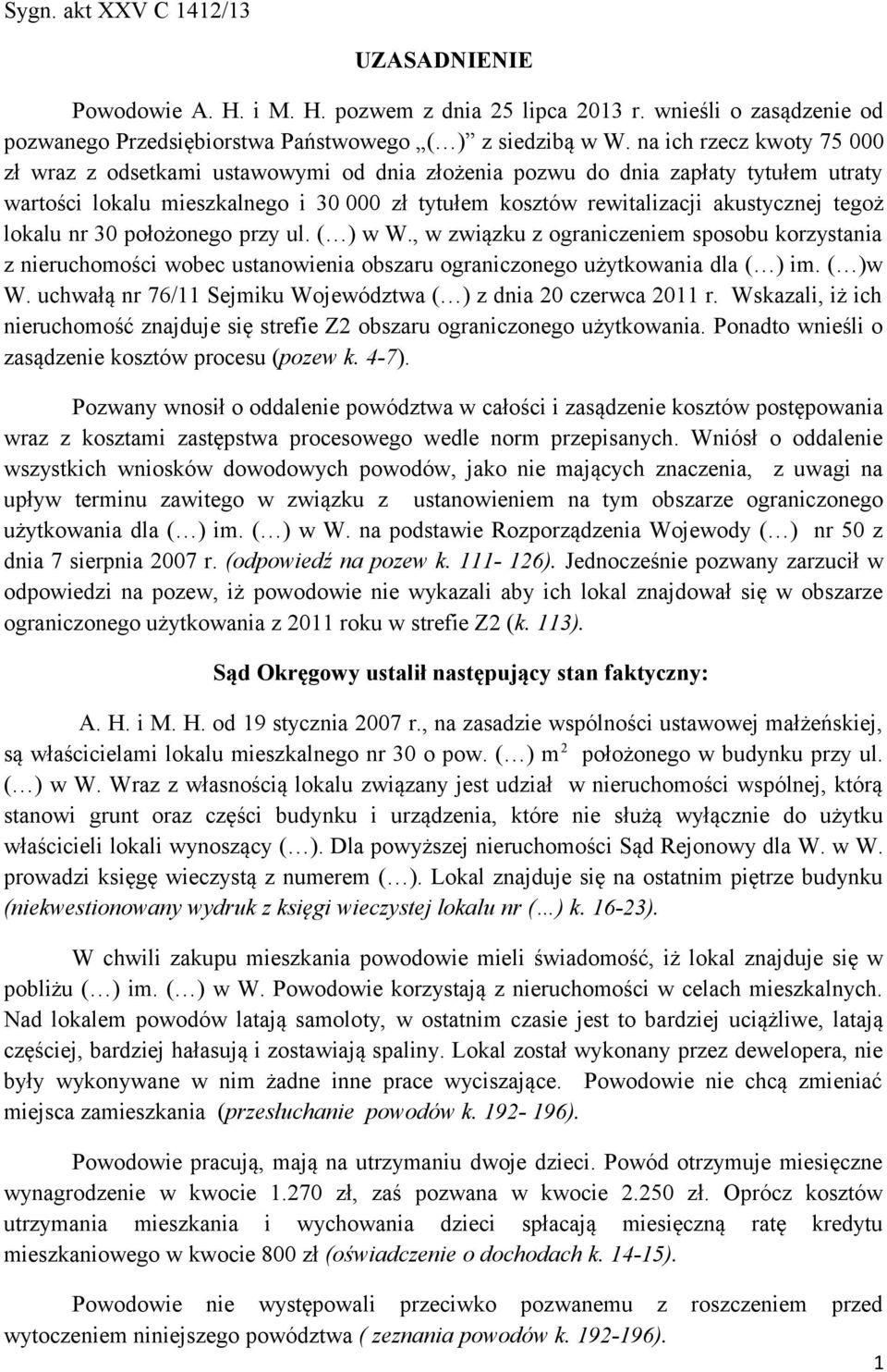 lokalu nr 30 położonego przy ul. ( ) w W., w związku z ograniczeniem sposobu korzystania z nieruchomości wobec ustanowienia obszaru ograniczonego użytkowania dla ( ) im. ( )w W.