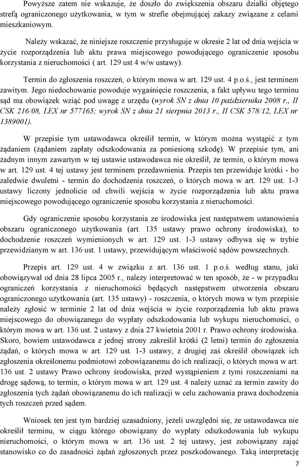 art. 129 ust 4 w/w ustawy). Termin do zgłoszenia roszczeń, o którym mowa w art. 129 ust. 4 p.o.ś., jest terminem zawitym.