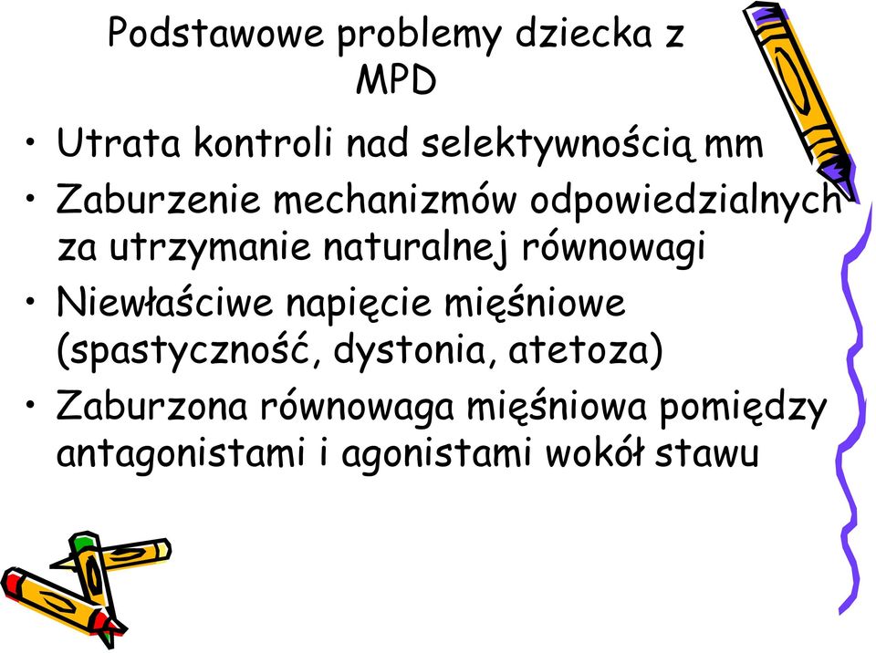 równowagi Niewłaściwe napięcie mięśniowe (spastyczność, dystonia,