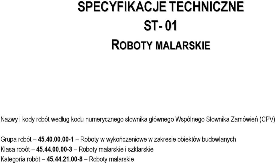 40.00.00-1 Roboty w wykończeniowe w zakresie obiektów budowlanych Klasa robót 45.