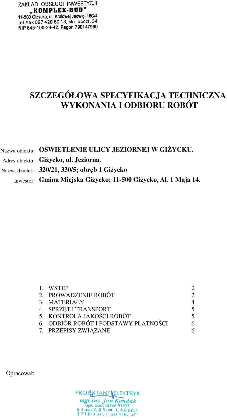 320/21, 330/5; obręb 1 Giżycko Inwestor: Gmina Miejska Giżycko; 11-500 Giżycko, Al. 1 Maja 14. 1. WSTĘP 2 2.