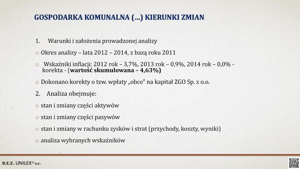 3,7%, 2013 rok 0,9%, 2014 rok 0,0% - korekta - (wartość skumulowana 4,63%) o Dokonano korekty o tzw.