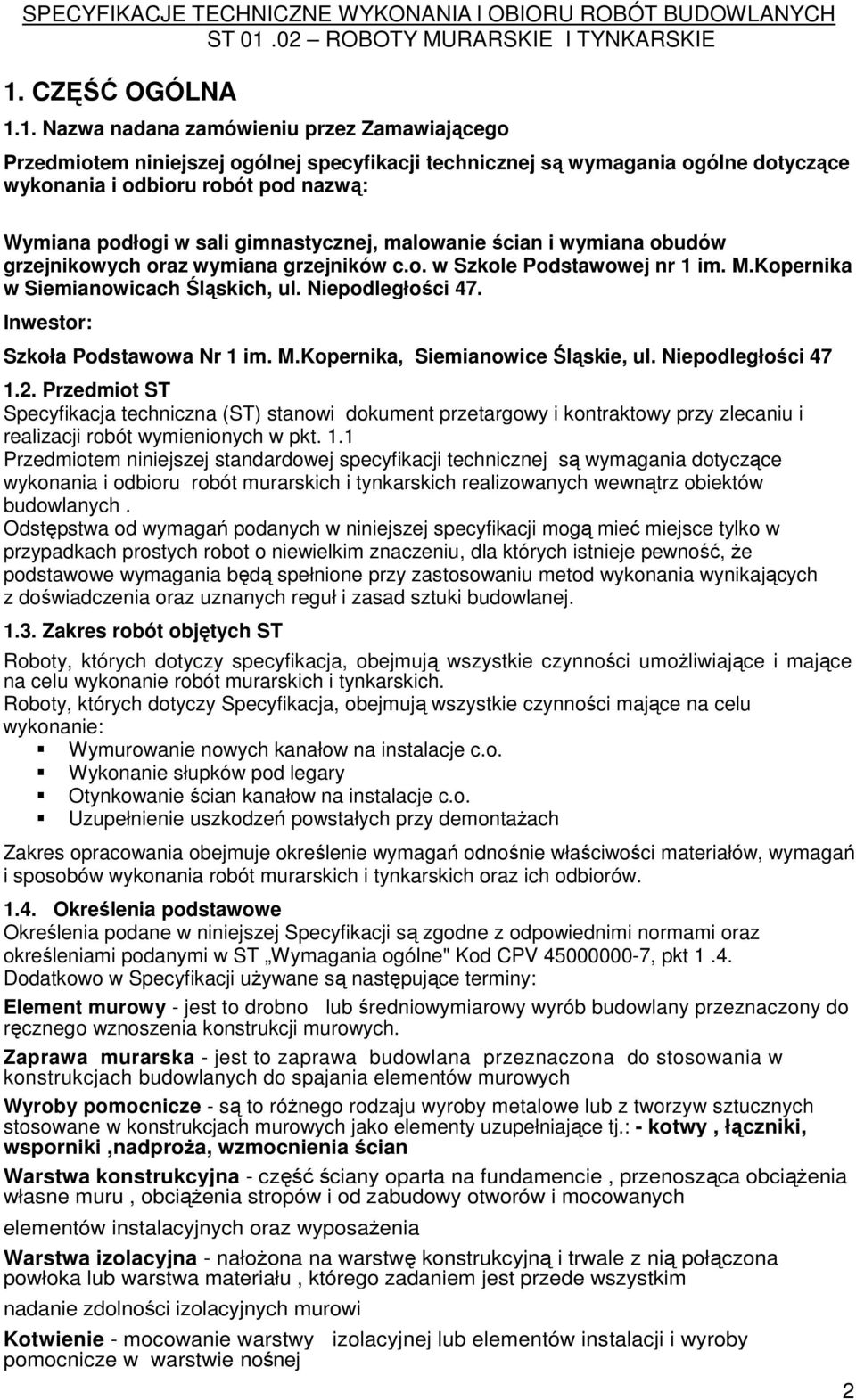Inwestor: Szkoła Podstawowa Nr 1 im. M.Kopernika, Siemianowice Śląskie, ul. Niepodległości 47 1.2.