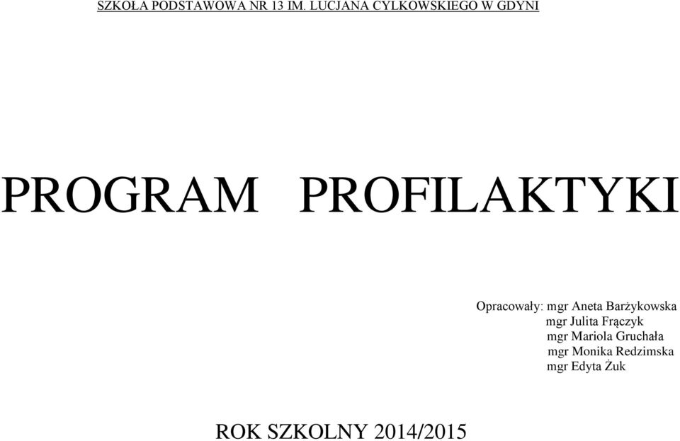 Opracowały: mgr Aneta Barżykowska mgr Julita