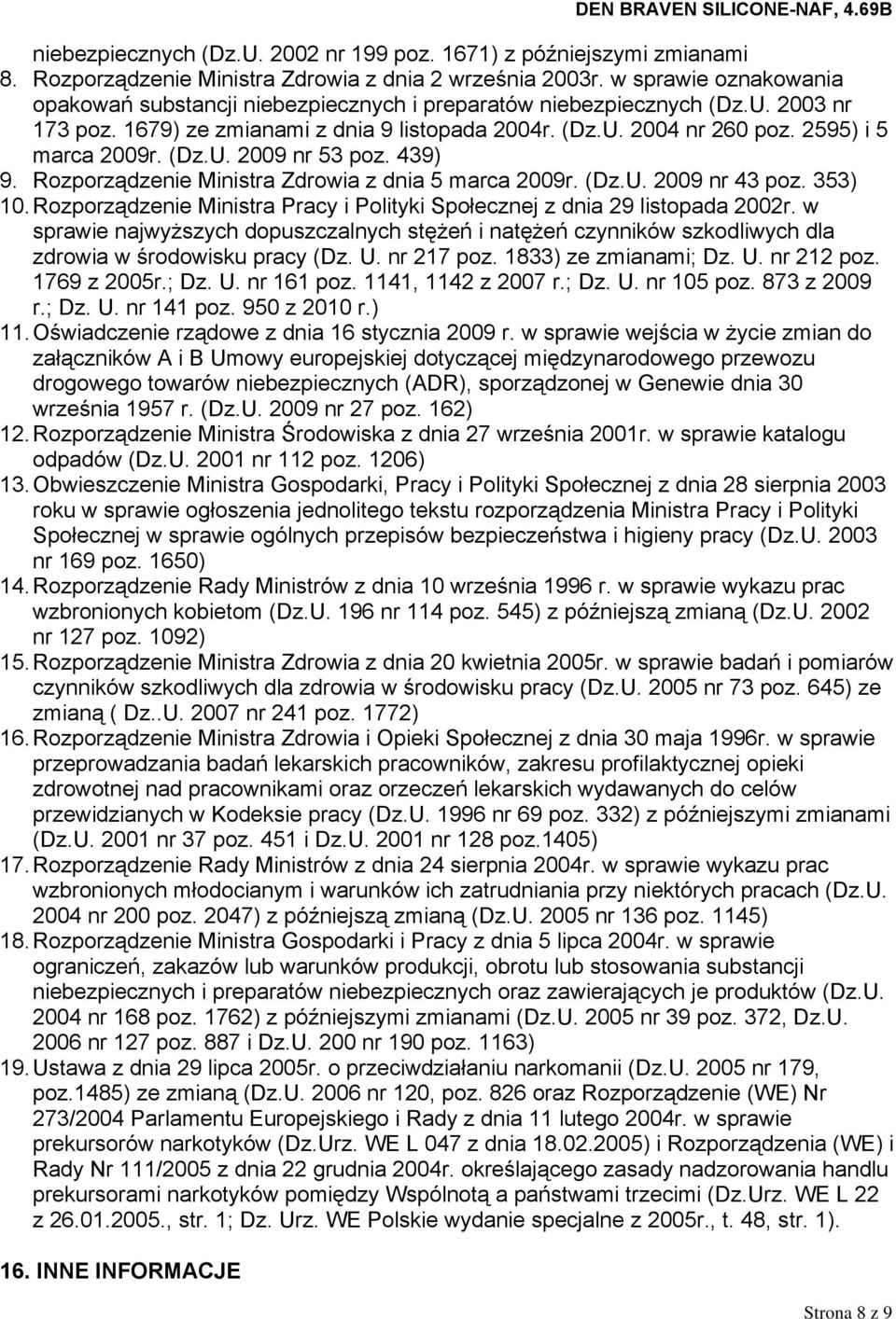 2595) i 5 marca 2009r. (Dz.U. 2009 nr 53 poz. 439) 9. Rozporządzenie Ministra Zdrowia z dnia 5 marca 2009r. (Dz.U. 2009 nr 43 poz. 353) 10.