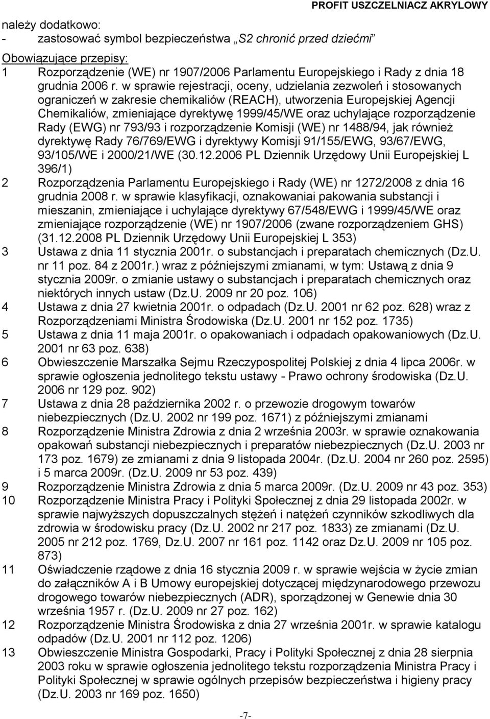 uchylające rozporządzenie Rady (EWG) nr 793/93 i rozporządzenie Komisji (WE) nr 1488/94, jak również dyrektywę Rady 76/769/EWG i dyrektywy Komisji 91/155/EWG, 93/67/EWG, 93/105/WE i 2000/21/WE (30.12.