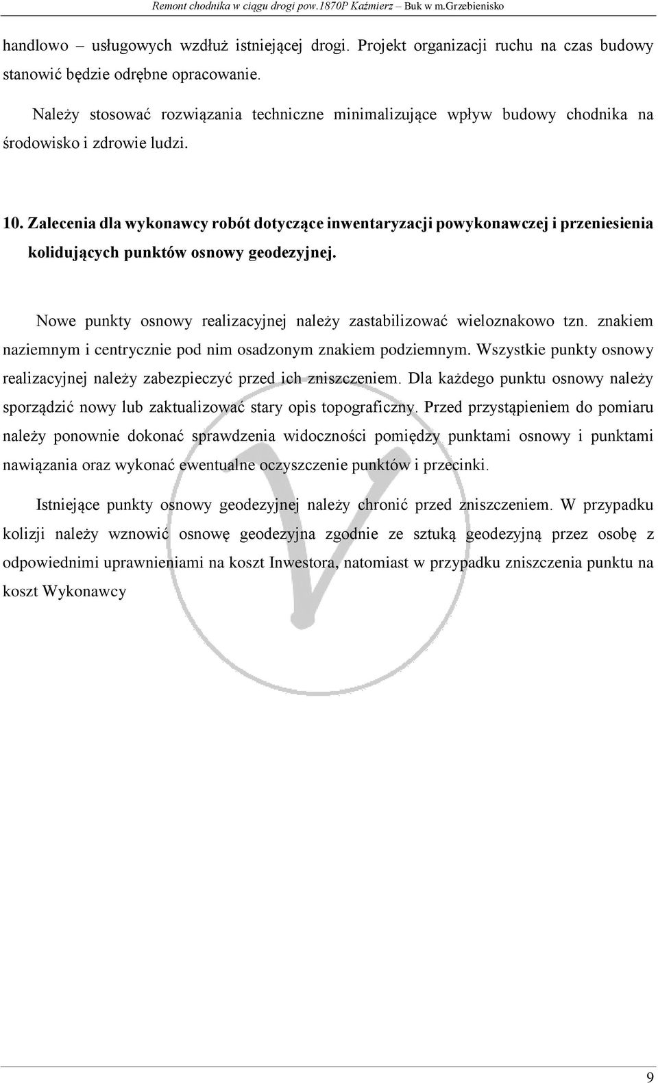 Zalecenia dla wykonawcy robót dotyczące inwentaryzacji powykonawczej i przeniesienia kolidujących punktów osnowy geodezyjnej. Nowe punkty osnowy realizacyjnej należy zastabilizować wieloznakowo tzn.