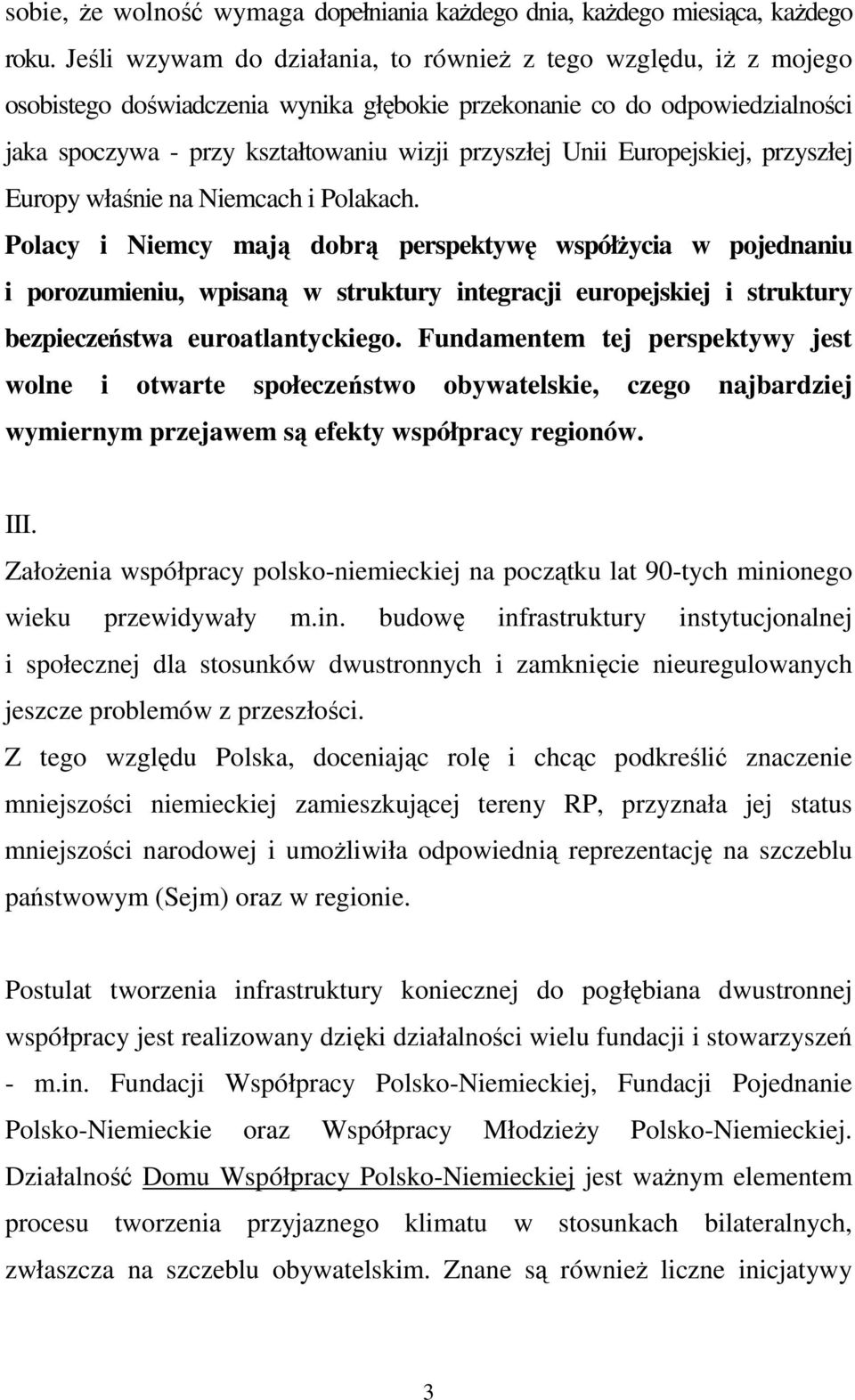 Europejskiej, przyszłej Europy właśnie na Niemcach i Polakach.