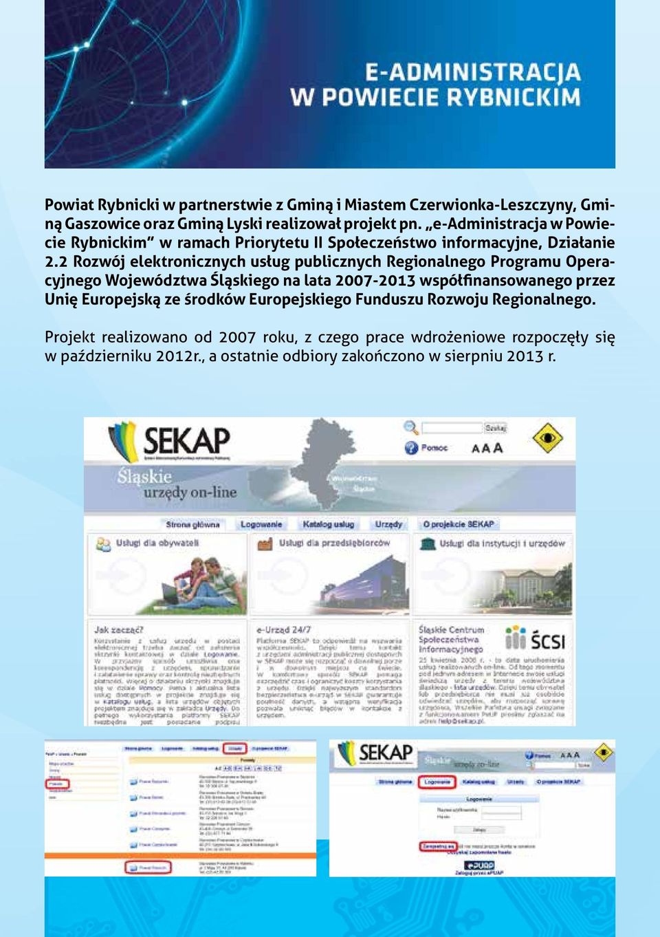 2 Rozwój elektronicznych usług publicznych Regionalnego Programu Operacyjnego Województwa Śląskiego na lata 2007-2013 współfinansowanego przez