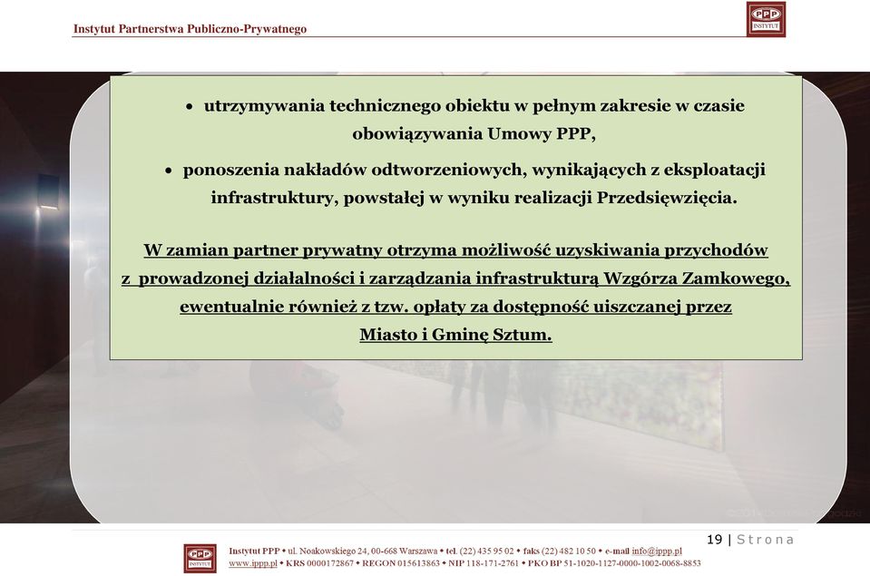 W zamian partner prywatny otrzyma możliwość uzyskiwania przychodów z prowadzonej działalności i zarządzania