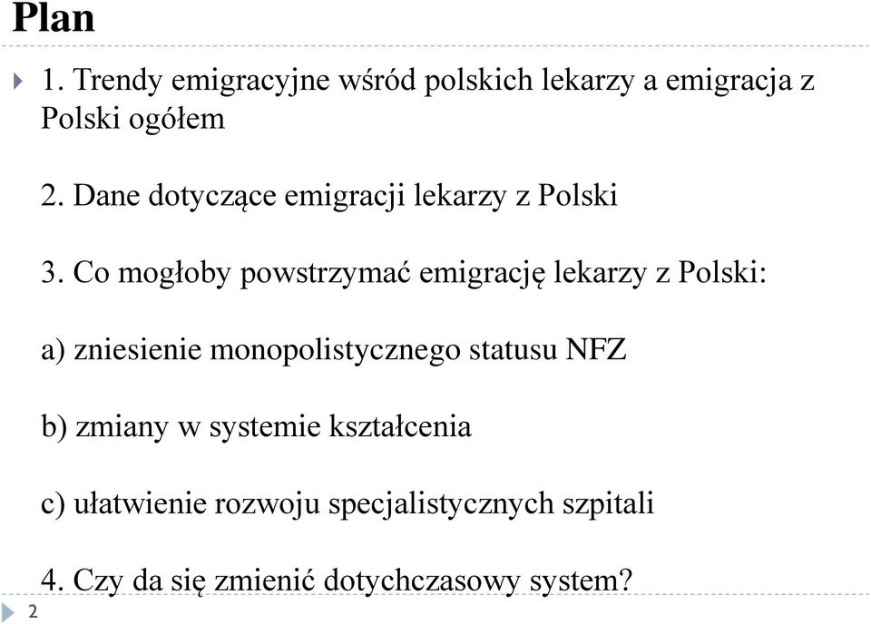 Co mogłoby powstrzymać emigrację lekarzy z Polski: a) zniesienie monopolistycznego