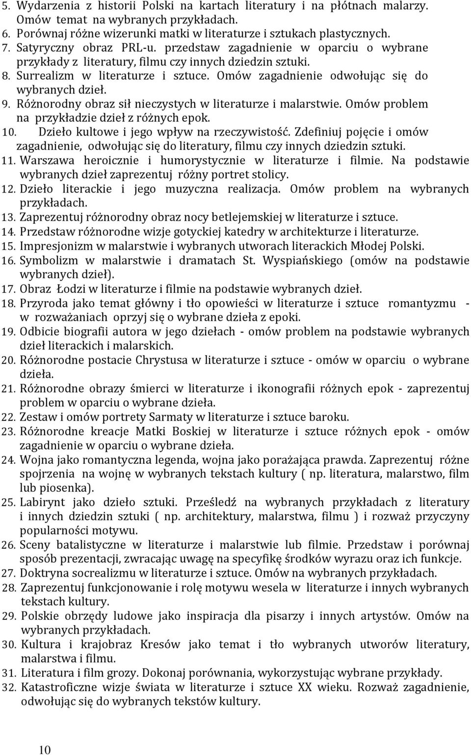 Różnorodny obraz sił nieczystych w literaturze i malarstwie. Omów problem na przykładzie dzieł z różnych epok. 10. Dzieło kultowe i jego wpływ na rzeczywistość.