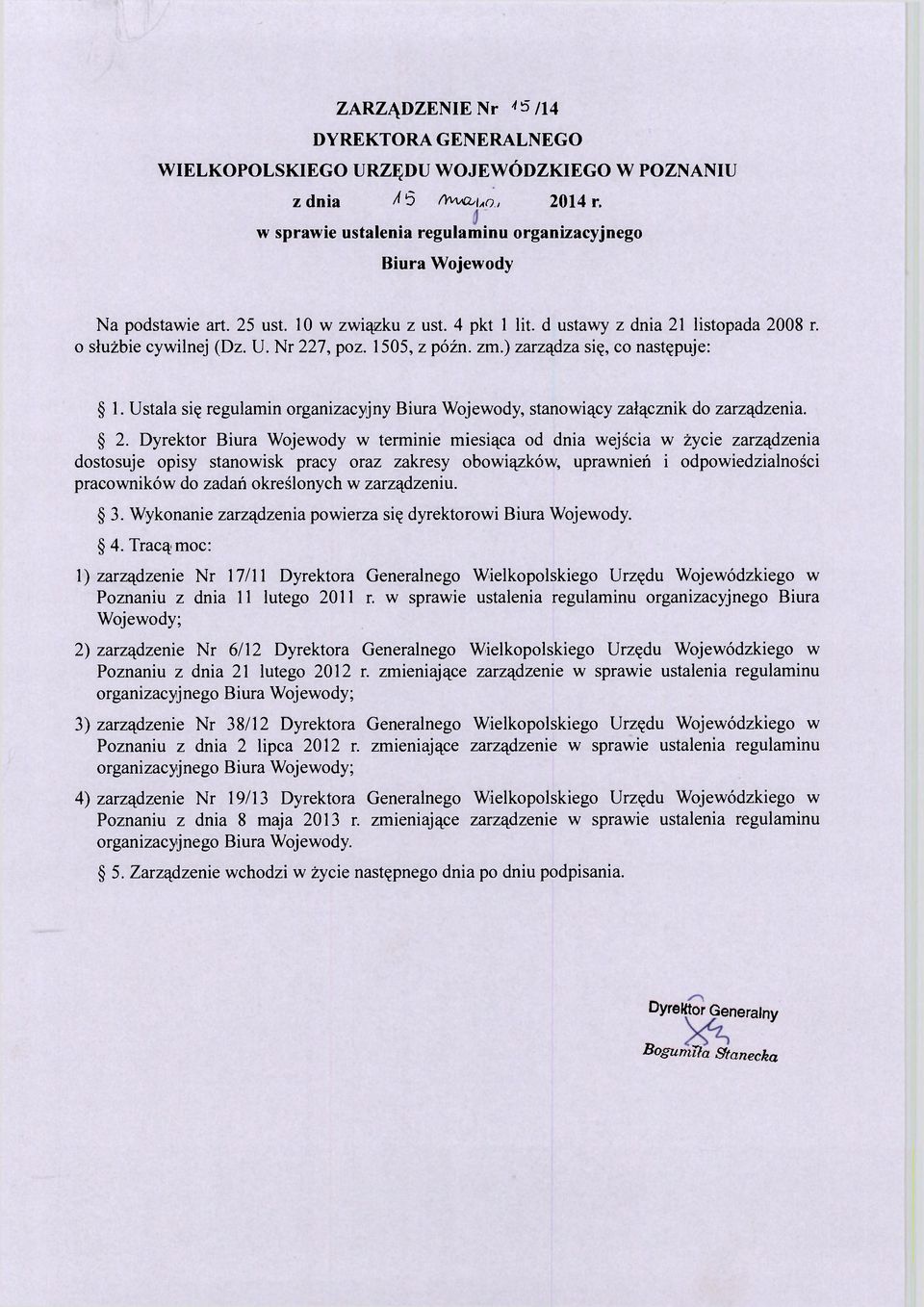 Ustala się regulamin organizacyjny Biura Wojewody, stanowiący załącznik do zarządzenia. 2.