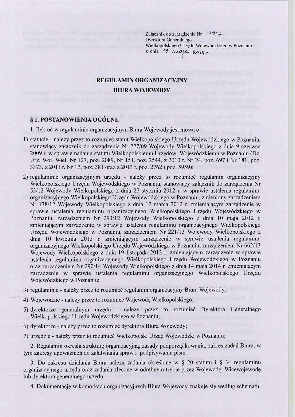 227/09 Wojewody Wielkopolskiego z dnia 9 czerwca 2009 r. w sprawie nadania statutu Wielkopolskiemu Urzędowi Wojewódzkiemu w Poznaniu (Dz. Urz. Woj. Wiel. Nr 127, poz. 2089, Nr 151, poz.