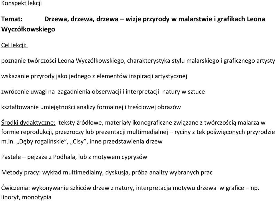 formalnej i treściowej obrazów Środki dydaktyczne: teksty źródłowe, materiały ikonograficzne związane z twórczością malarza w formie reprodukcji, przezroczy lub prezentacji multimedialnej ryciny z