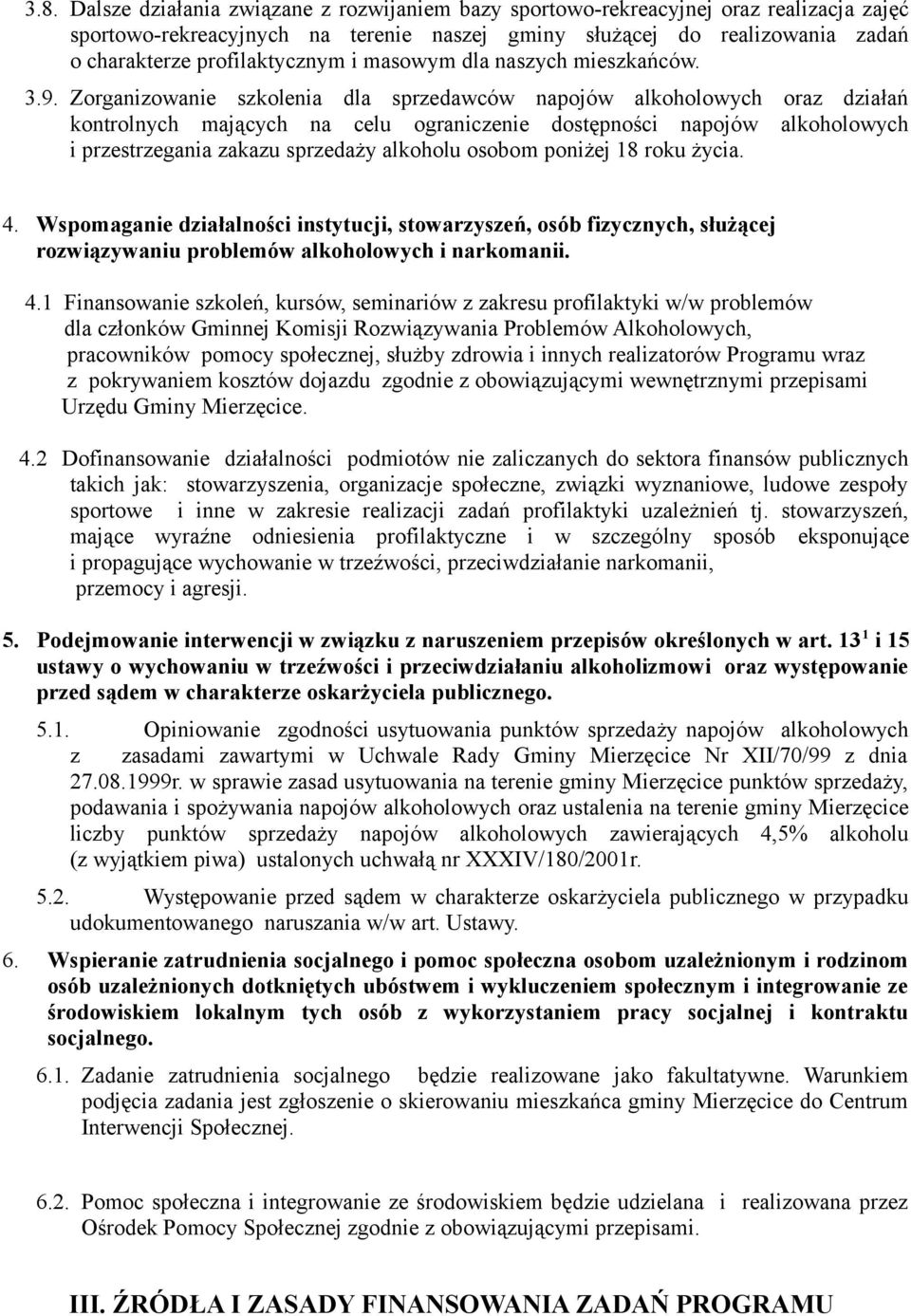 Zorganizowanie szkolenia dla sprzedawców napojów alkoholowych oraz działań kontrolnych mających na celu ograniczenie dostępności napojów alkoholowych i przestrzegania zakazu sprzedaży alkoholu osobom