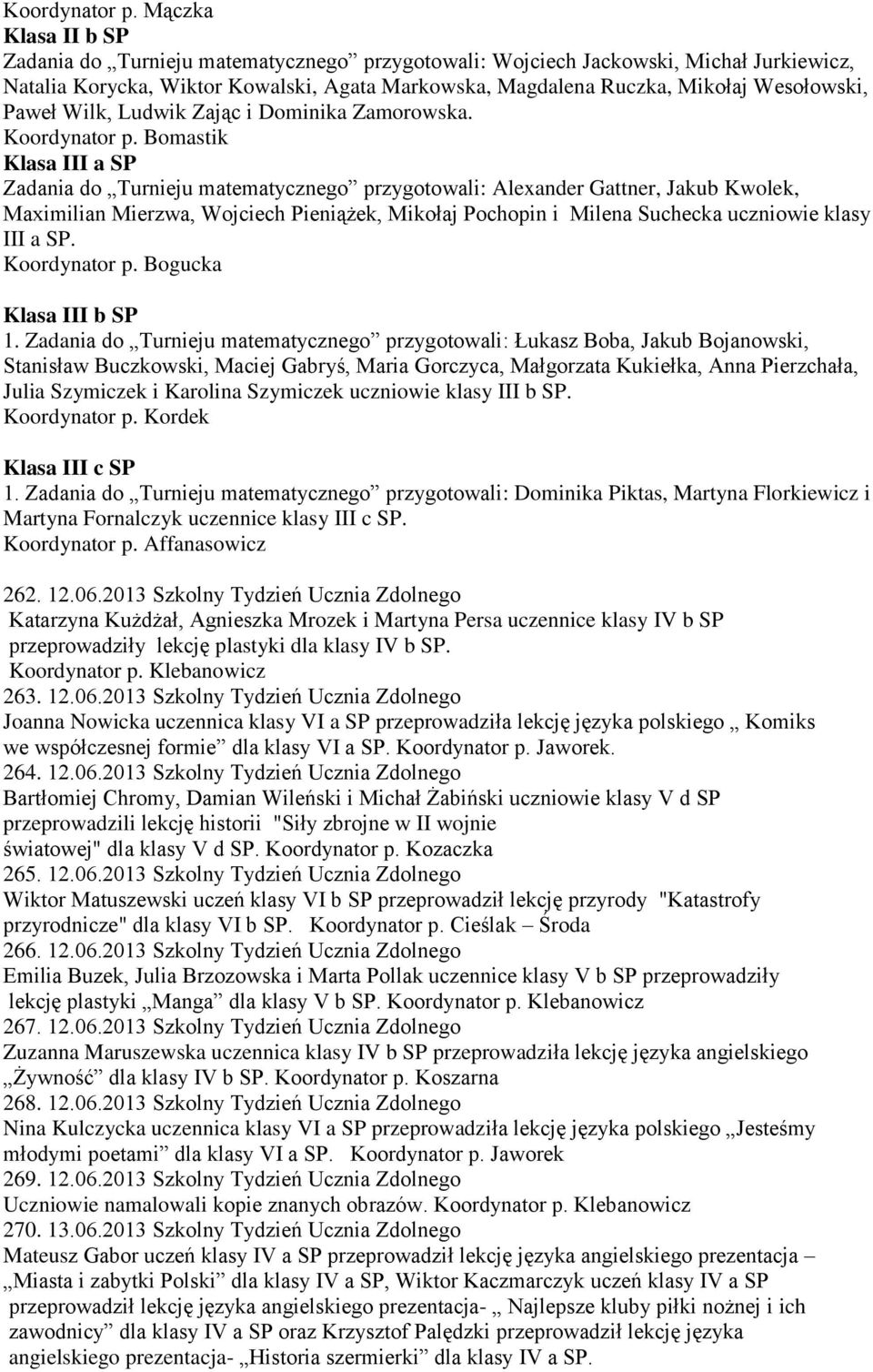 Paweł Wilk, Ludwik Zając i Dominika Zamorowska.
