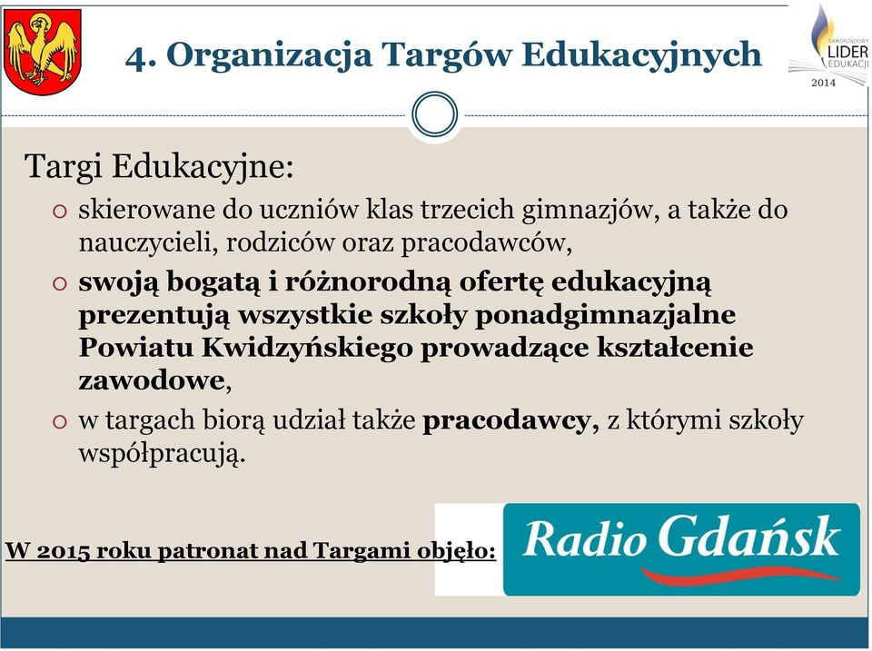 prezentują wszystkie szkoły ponadgimnazjalne Powiatu Kwidzyńskiego prowadzące kształcenie zawodowe, w