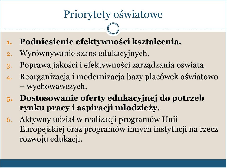 Reorganizacja i modernizacja bazy placówek oświatowo wychowawczych. 5.