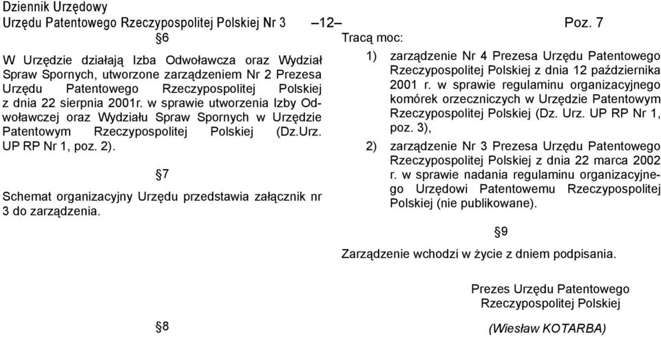 w sprawie utworzenia Izby Odwoławczej oraz Wydziału Spraw Spornych w Urzędzie Patentowym Rzeczypospolitej Polskiej (Dz.Urz. UP RP Nr 1, poz. 2).