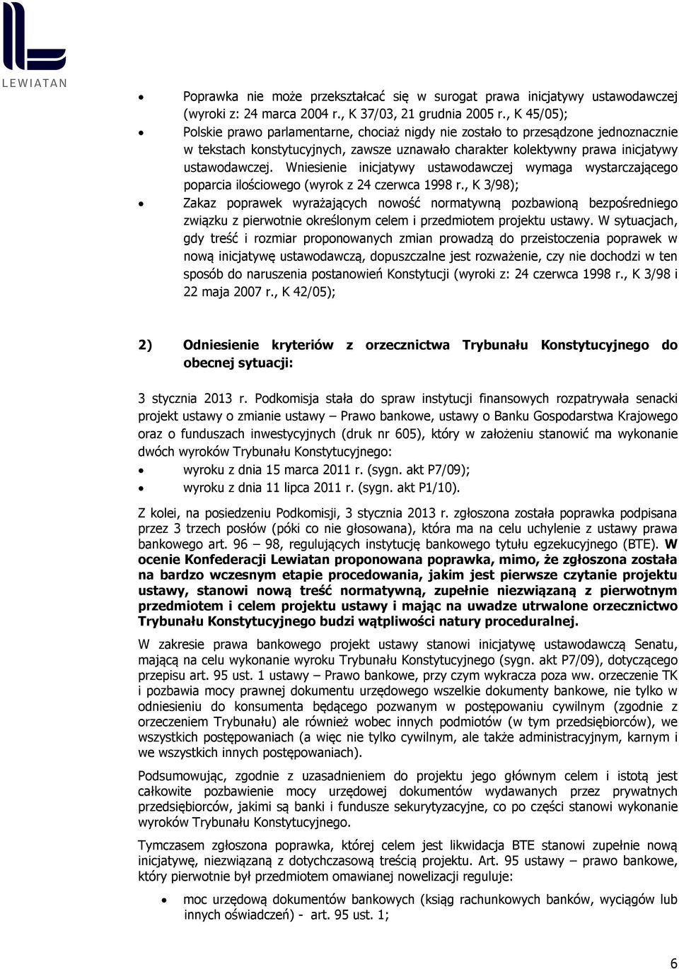 Wniesienie inicjatywy ustawodawczej wymaga wystarczającego poparcia ilościowego (wyrok z 24 czerwca 1998 r.