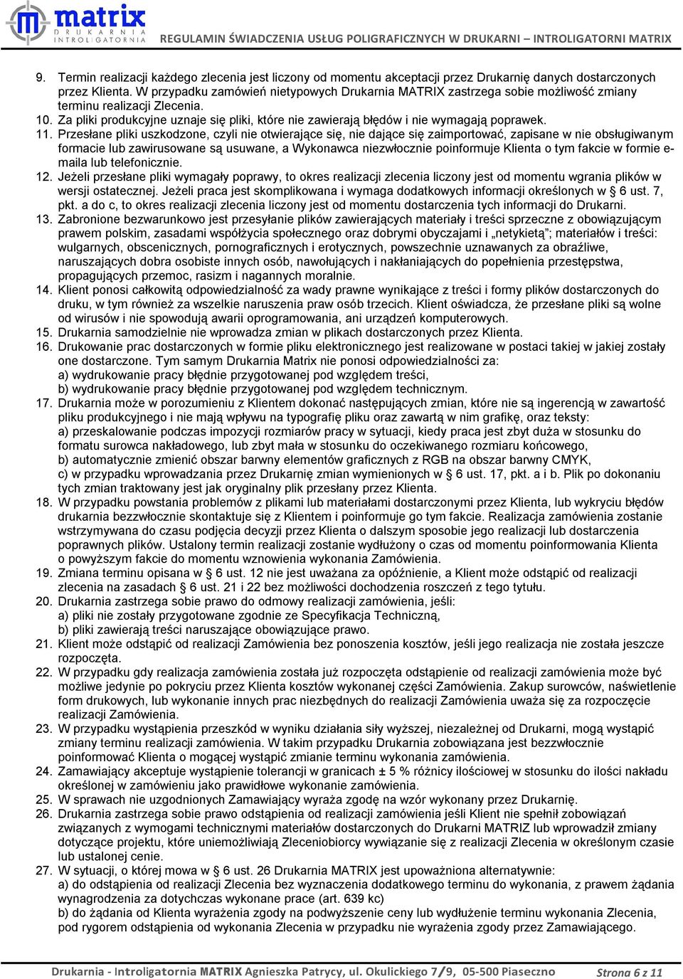 Za pliki produkcyjne uznaje się pliki, które nie zawierają błędów i nie wymagają poprawek. 11.