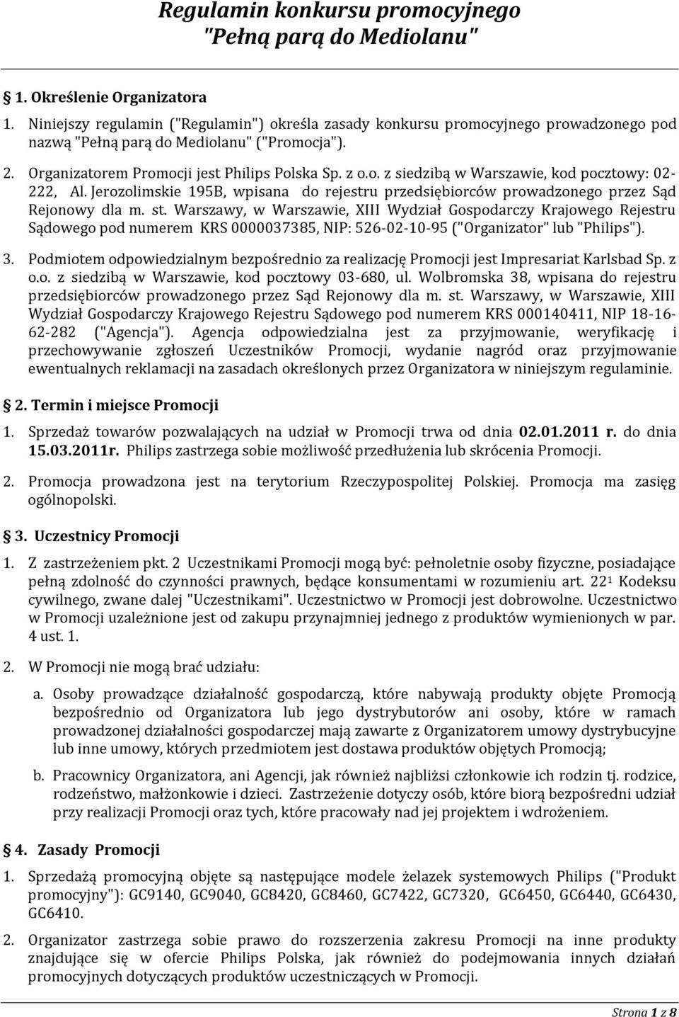 Jerozolimskie 195B, wpisana do rejestru przedsiębiorców prowadzonego przez Sąd Rejonowy dla m. st.