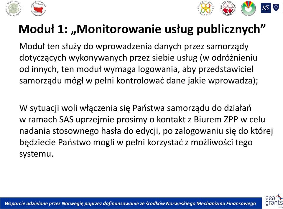 jakie wprowadza); W sytuacji woli włączenia się Paostwa samorządu do działao w ramach SAS uprzejmie prosimy o kontakt z Biurem ZPP