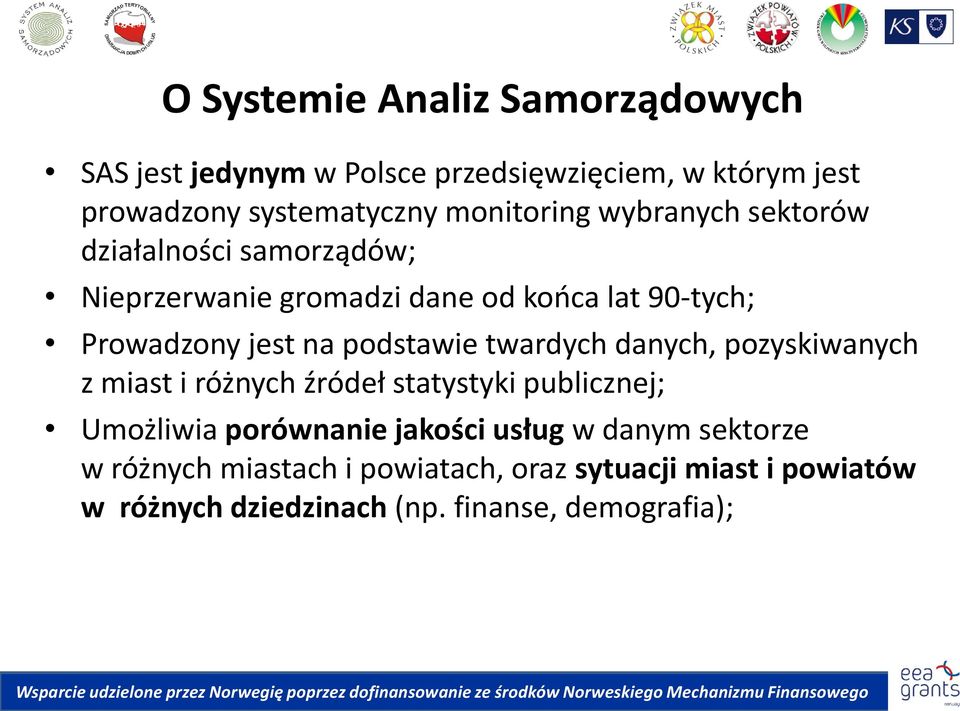 na podstawie twardych danych, pozyskiwanych z miast i różnych źródeł statystyki publicznej; Umożliwia porównanie jakości