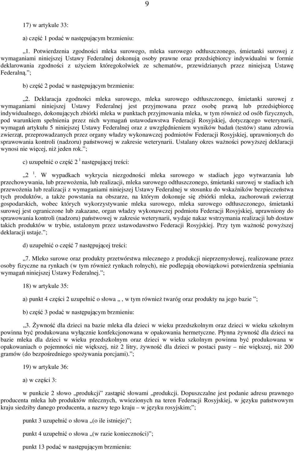 deklarowania zgodności z uŝyciem któregokolwiek ze schematów, przewidzianych przez niniejszą Ustawę Federalną. ; b) część 2 podać w następującym brzmieniu: 2.