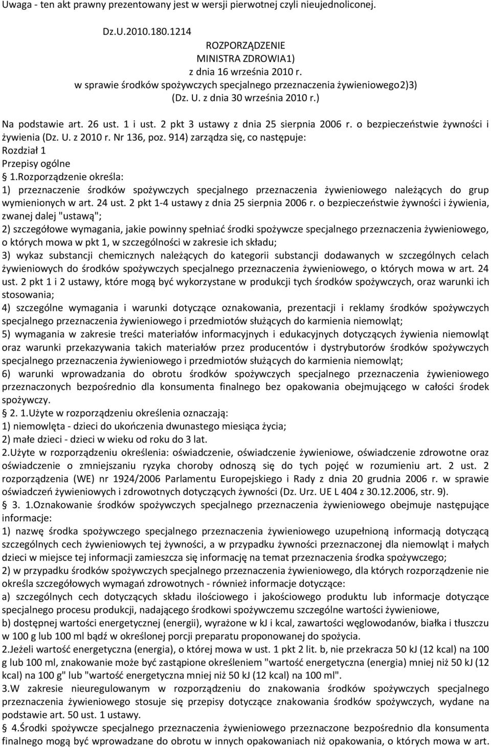 o bezpieczeństwie żywności i żywienia (Dz. U. z 2010 r. Nr 136, poz. 914) zarządza się, co następuje: Rozdział 1 Przepisy ogólne 1.