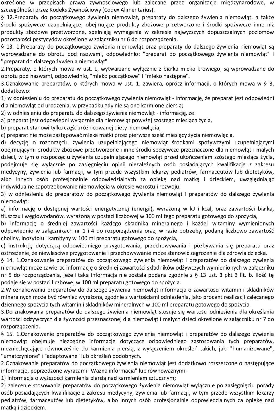 produkty zbożowe przetworzone, spełniają wymagania w zakresie najwyższych dopuszczalnych poziomów pozostałości pestycydów określone w załączniku nr 6 do rozporządzenia. 13