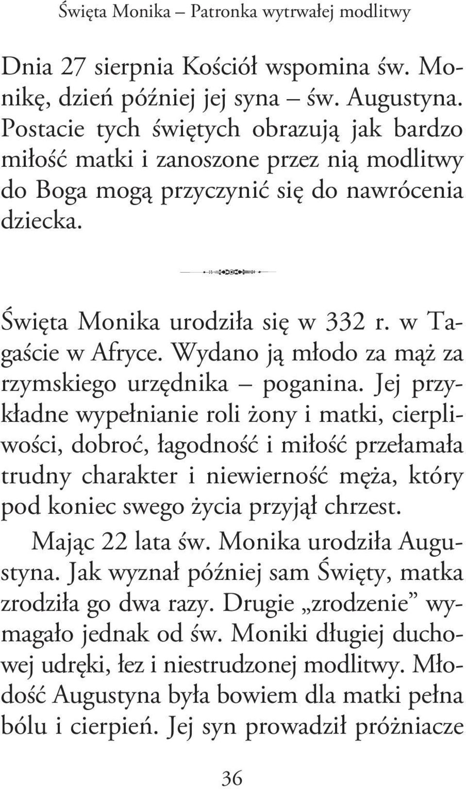 Wydano ją młodo za mąż za rzymskiego urzędnika poganina.